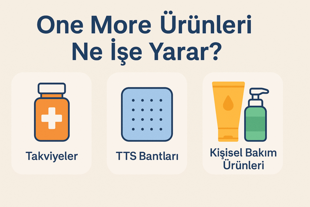 One More Ürünleri Ne İşe Yarar? Takviyeler, TTS Bantları