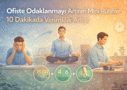 Ofiste Odaklanmayı Artıran Mini Rutinler | 10 Dakikada Verimlilik